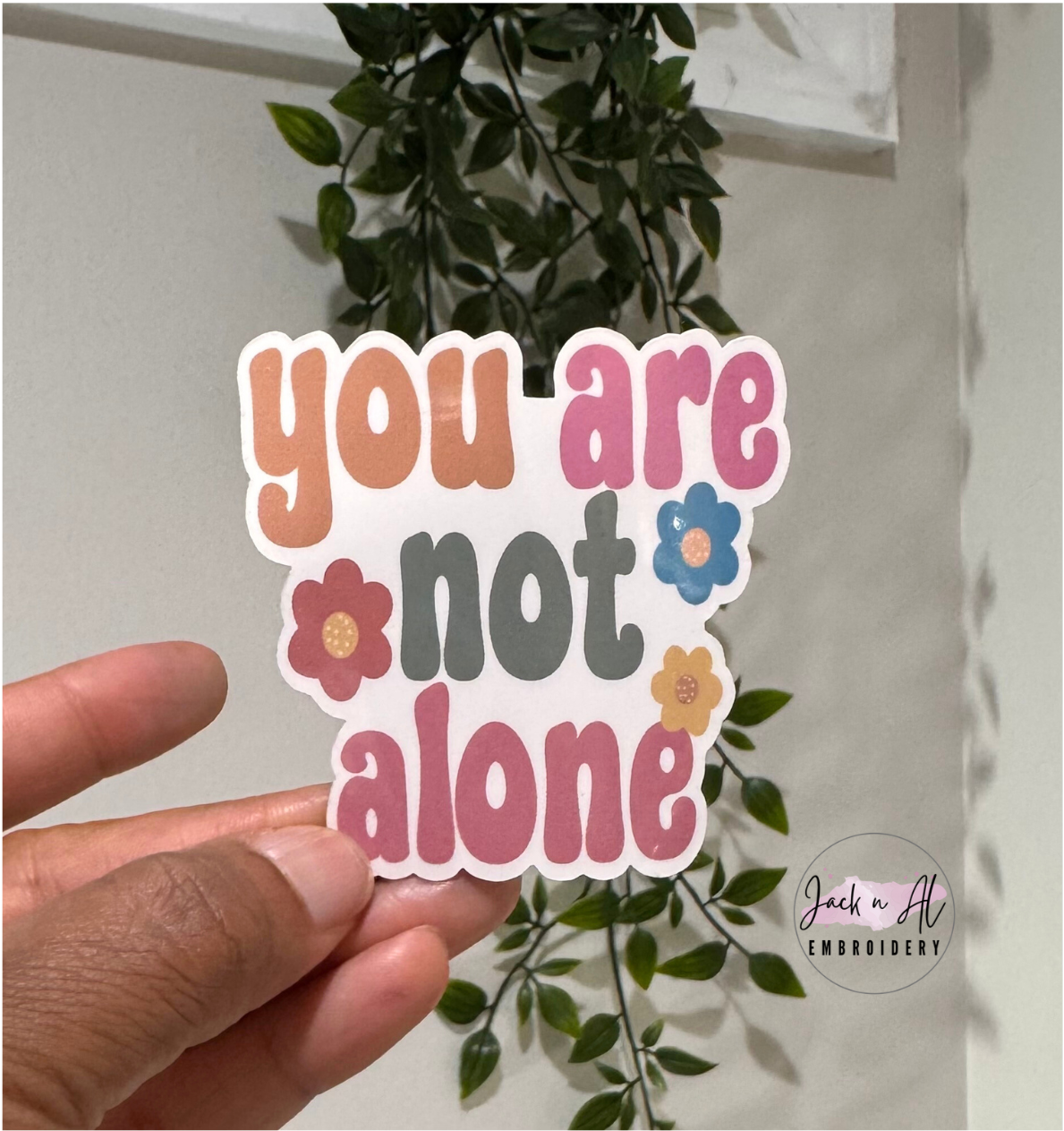 You are not alone Affirmation Sticker