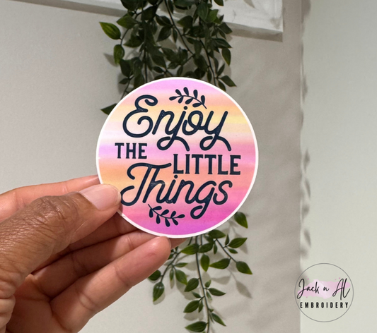 Enjoy the Little Things Sticker