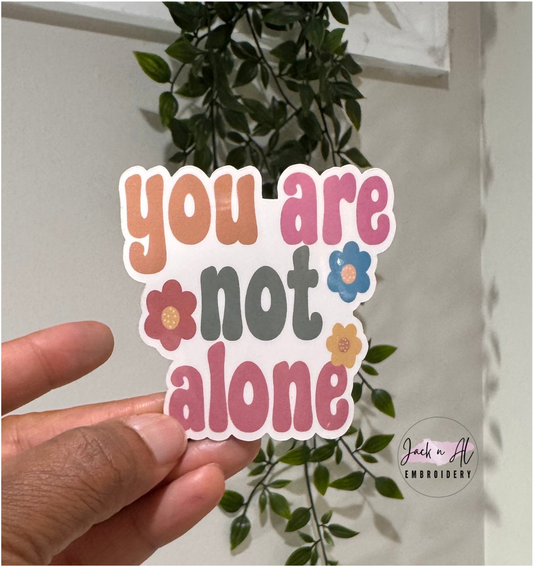 You are not alone Affirmation Sticker