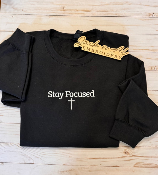 Stay Focused Sweatshirt
