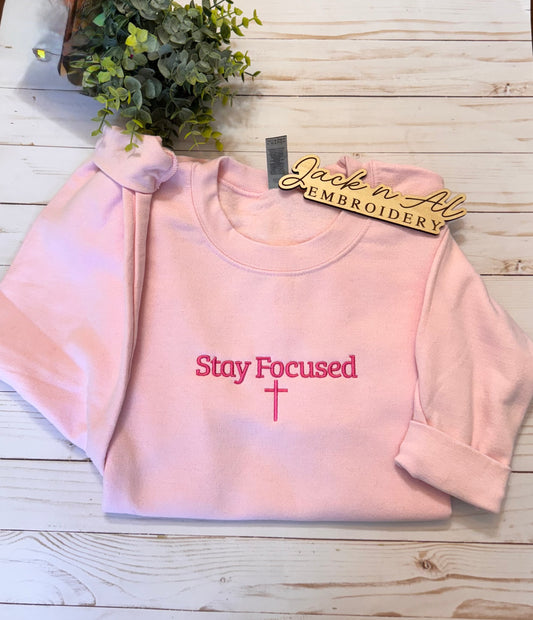 Stay Focused Sweatshirt