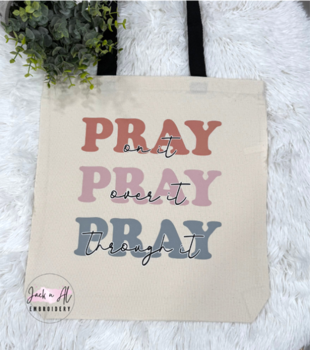 Pray On It, Pray Over It, Pray Through It Tote Bag
