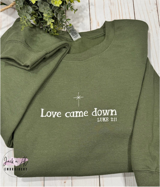 Love Came Down Sweatshirt